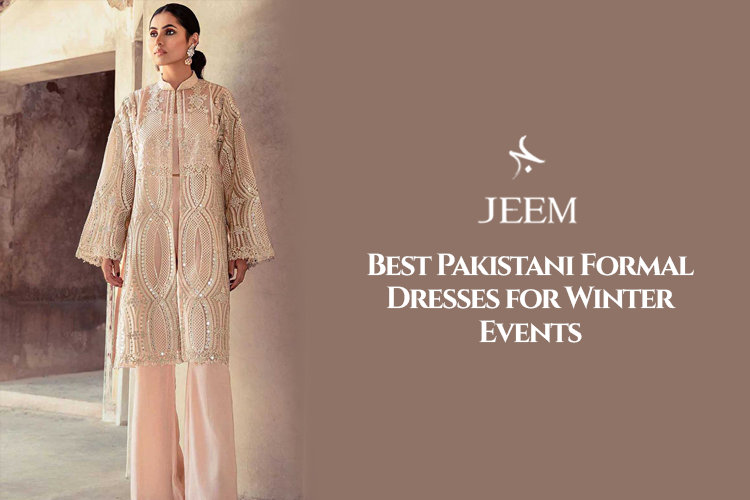 Best Pakistani Formal Dresses for Winter Events