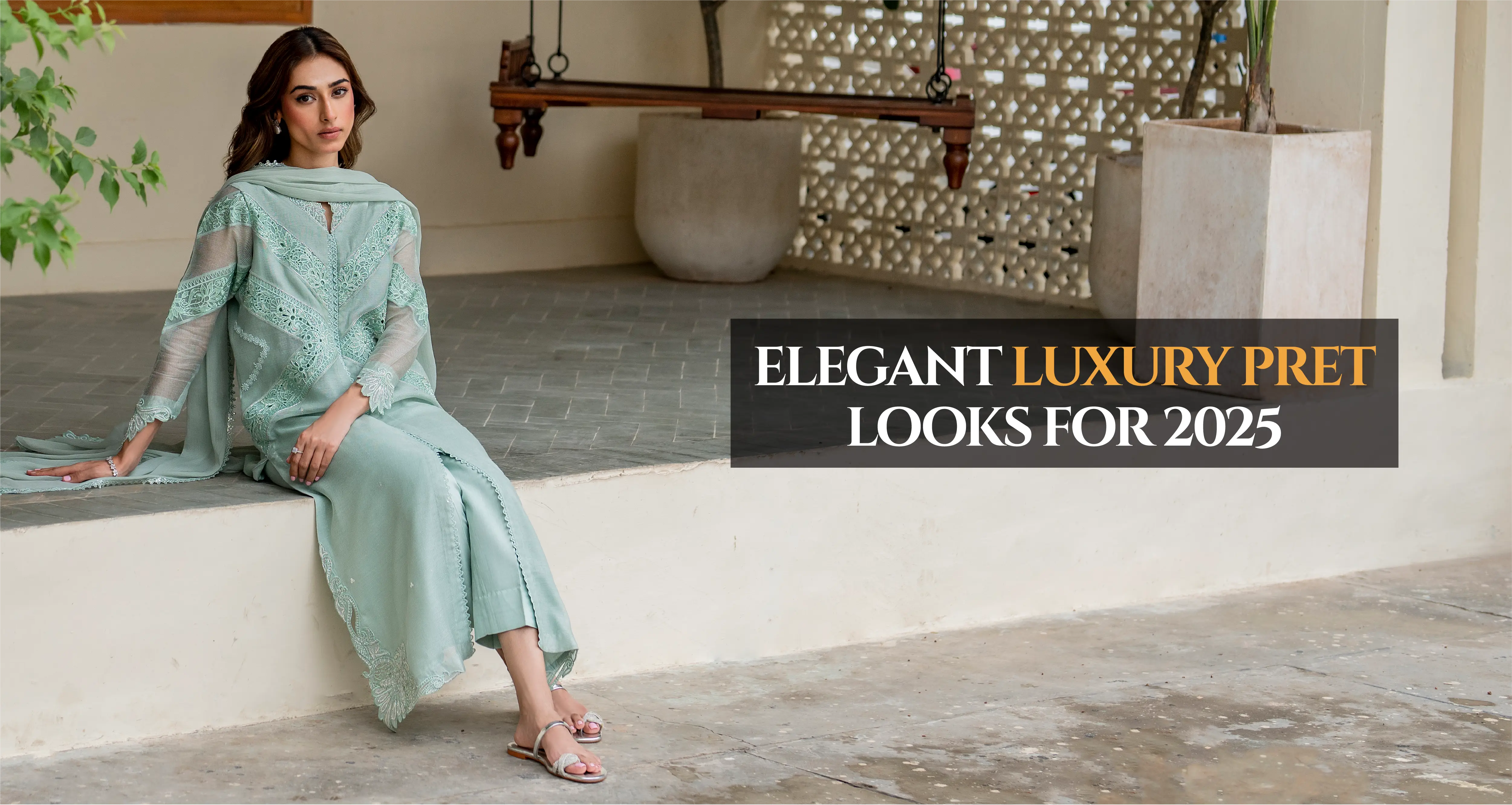 Elegant Luxury Pret Looks for 2025