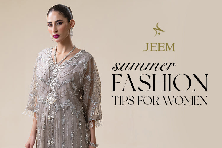 10 Essential Summer Fashion Tips for Pakistani Women