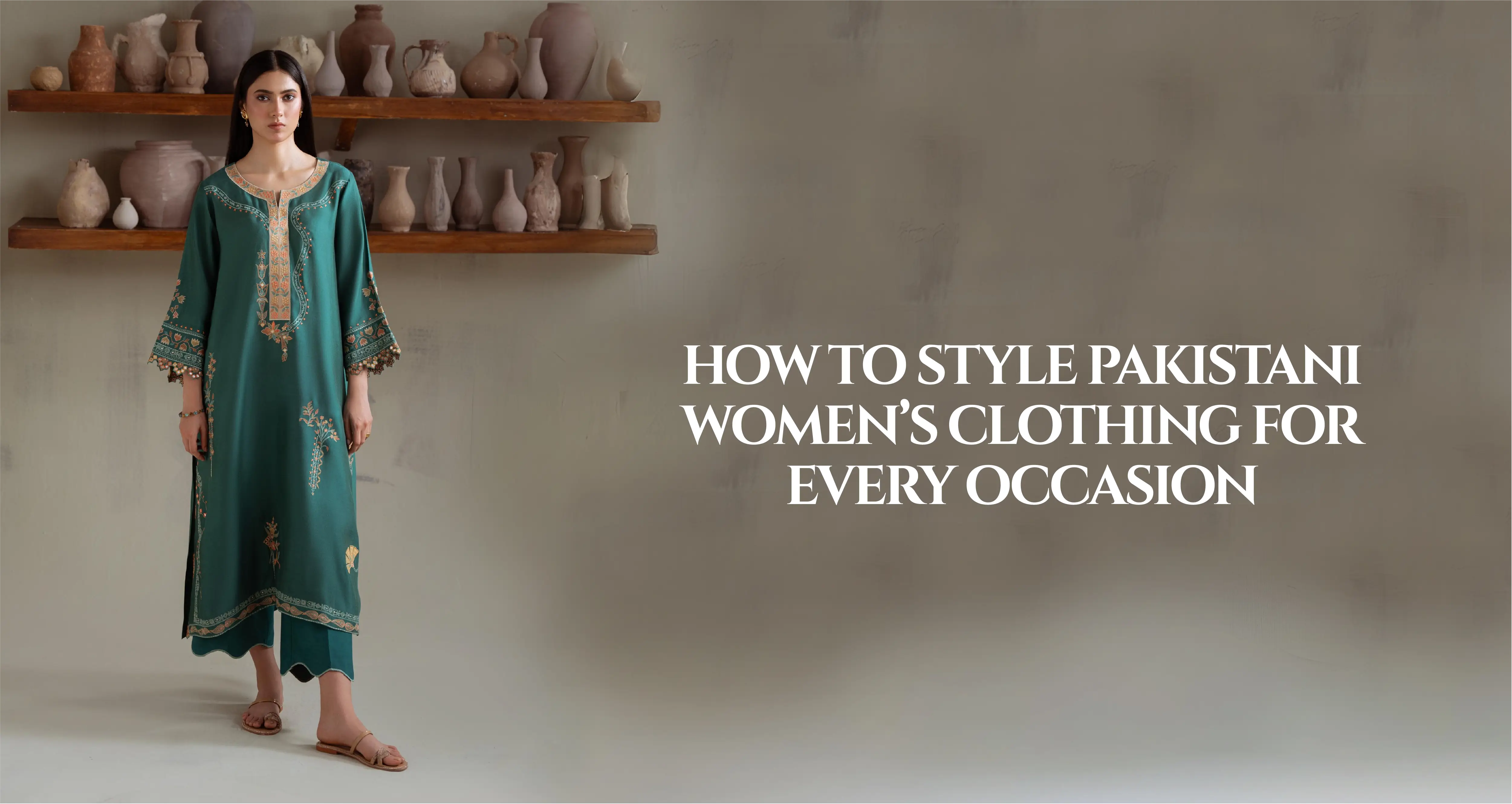 How to Style Pakistani Women's Clothing for Every Occasion
