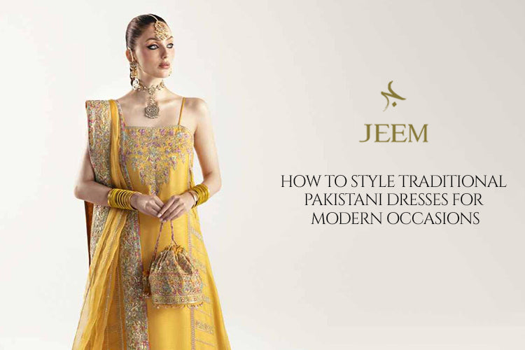 How to Style Traditional Pakistani Dresses for Modern Occasions