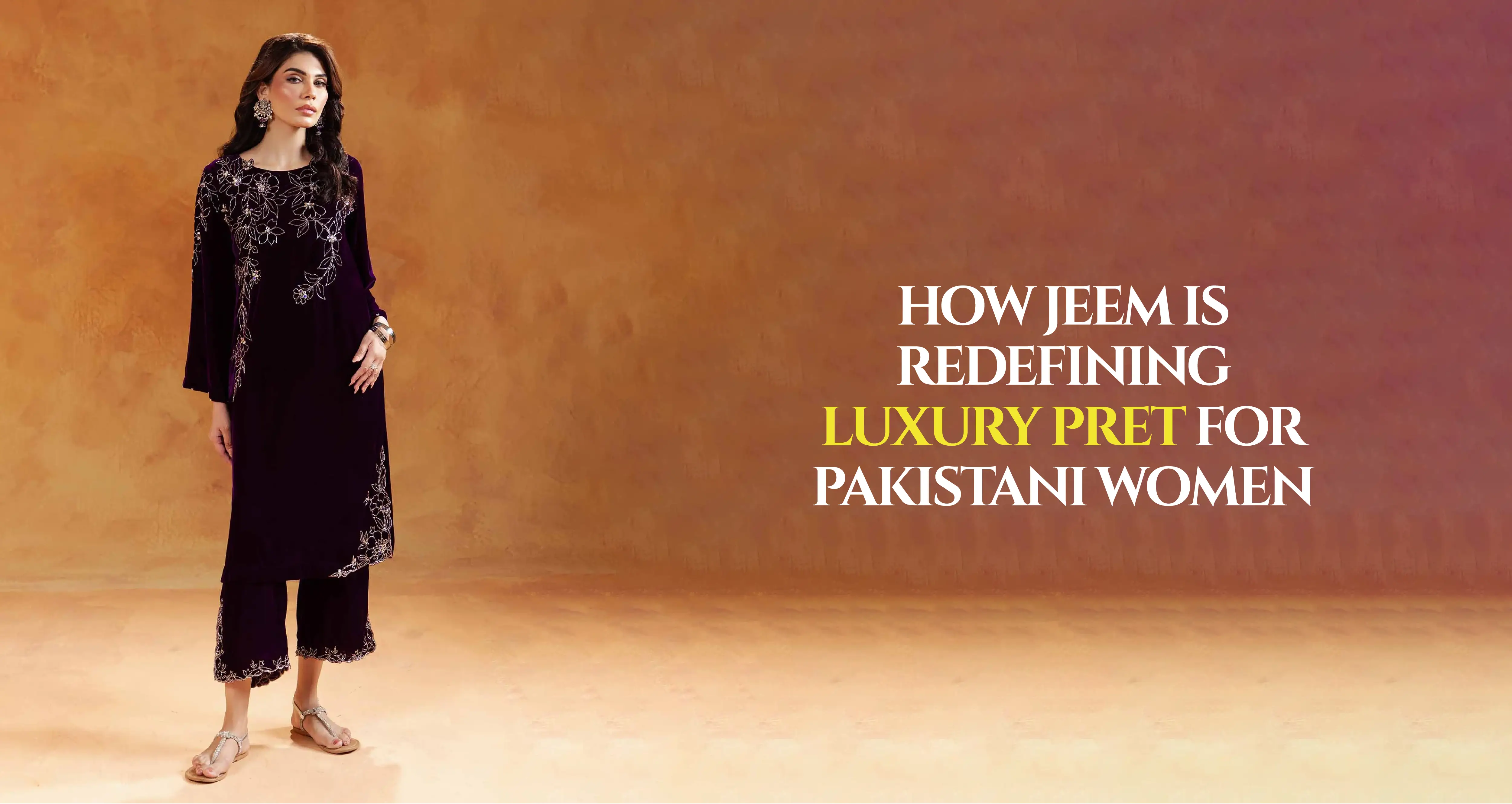 How JEEM is Redefining Luxury Pret for Pakistani Women