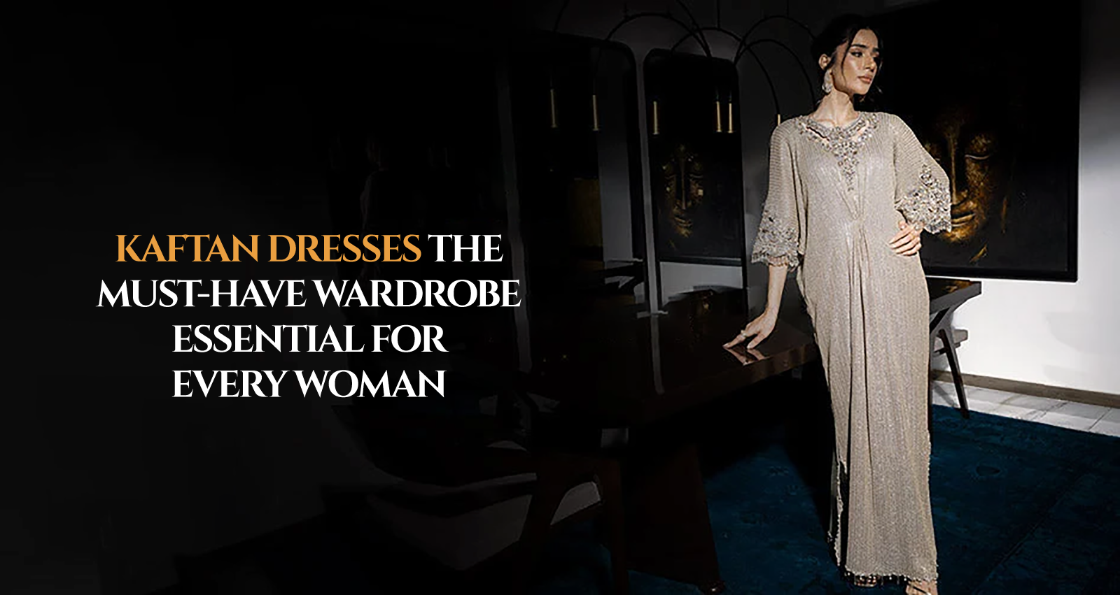 Kaftan Dresses The Must-Have Wardrobe Essential for Every Woman