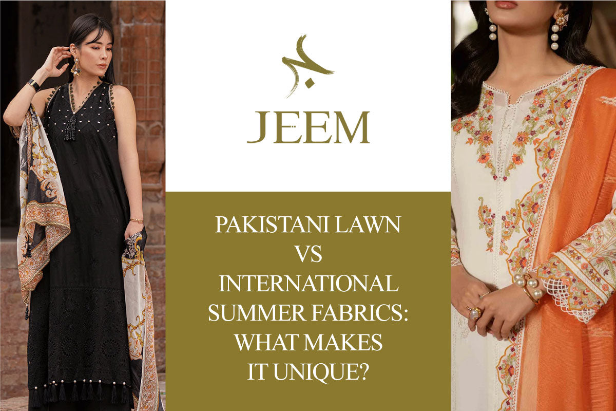Pakistani Lawn vs. International Summer Fabrics: What Makes It Unique