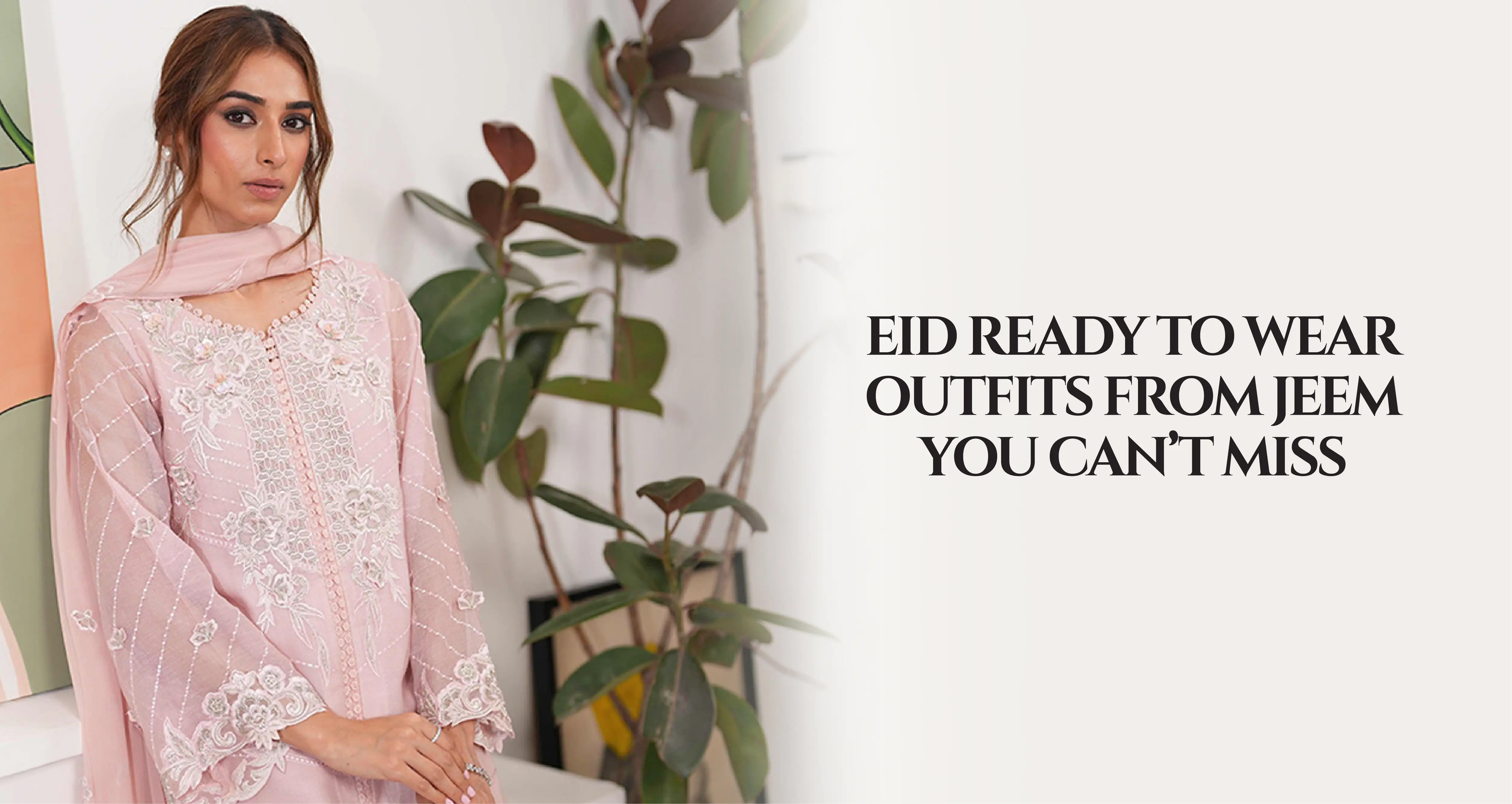 Eid Ready to wear Outfits from Jeem You Can’t Miss