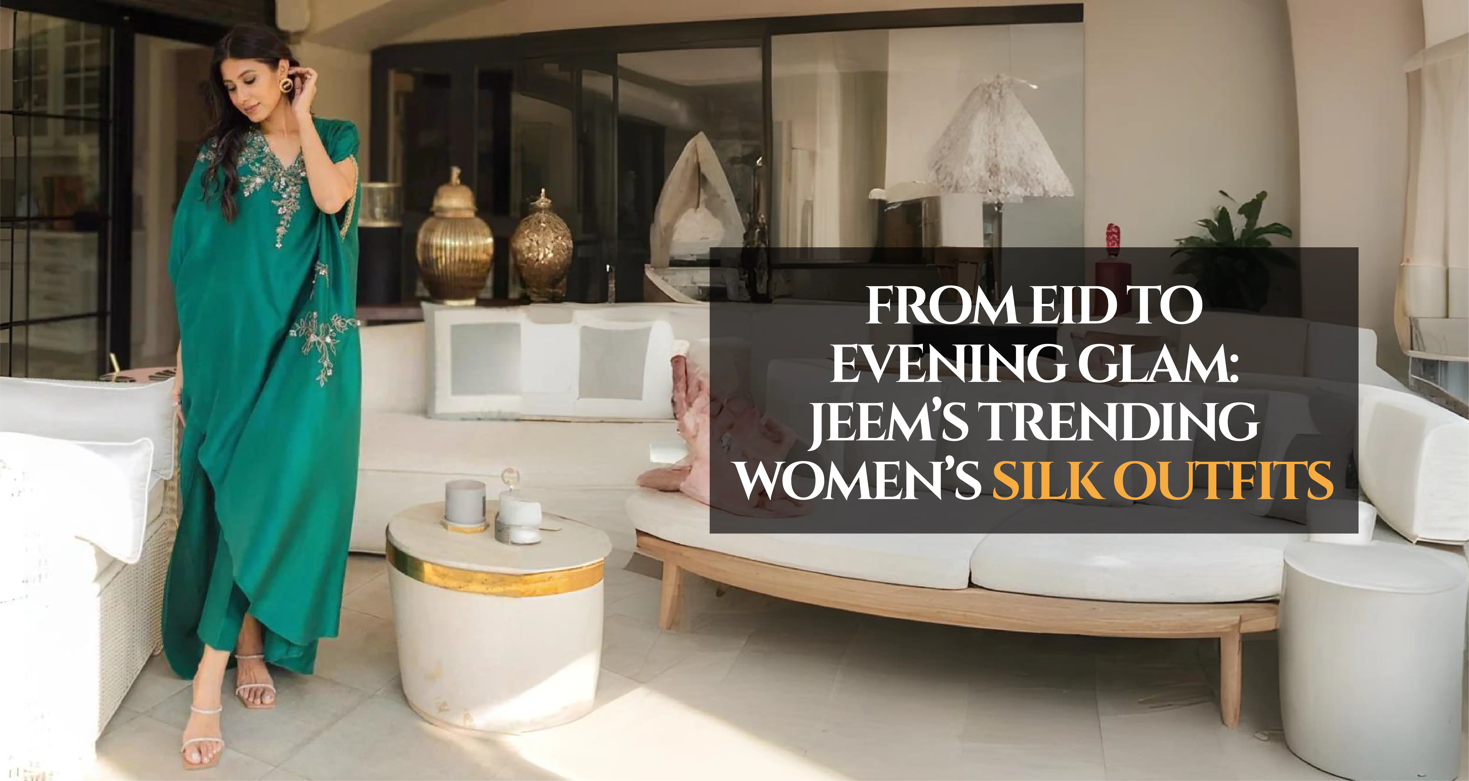 From Eid to Evening Glam: Jeem’s Trending Women’s Silk Outfits