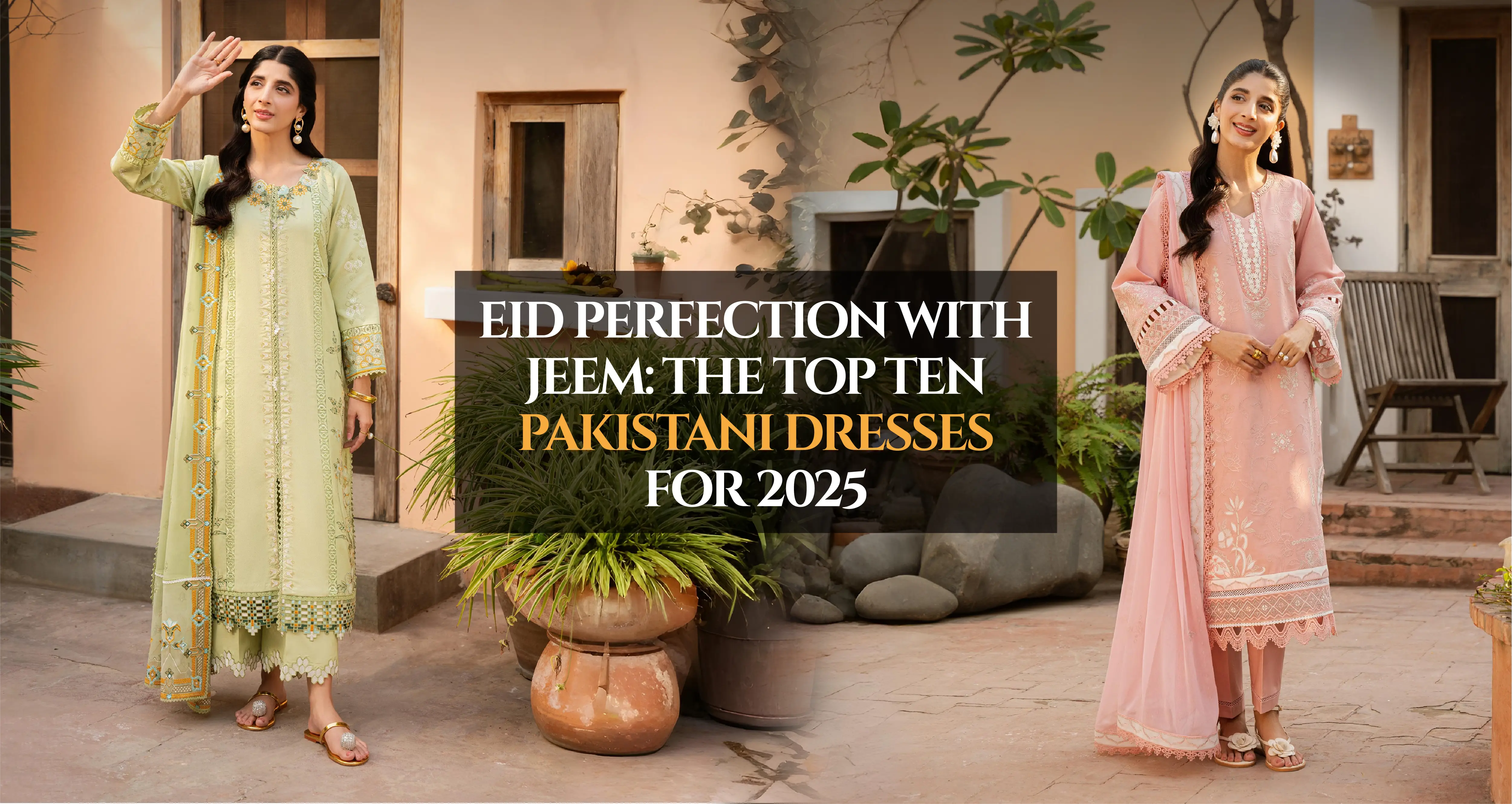 Eid Perfection with Jeem: The Top Ten Pakistani Dresses for 2025