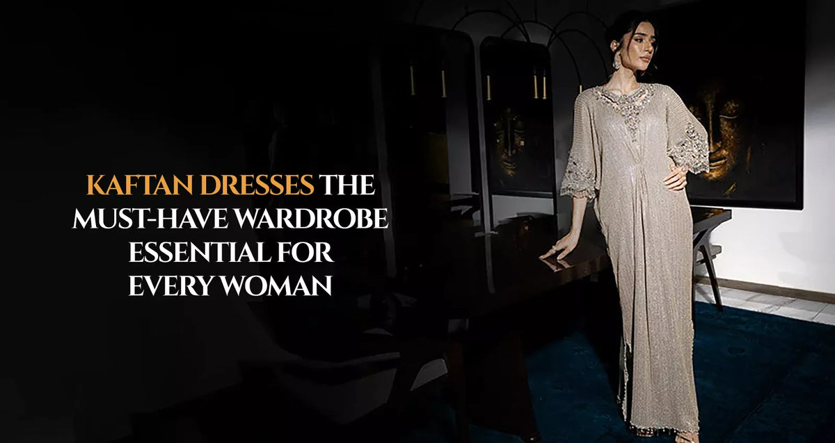 Kaftan Dresses The Must-Have Wardrobe Essential for Every Woman