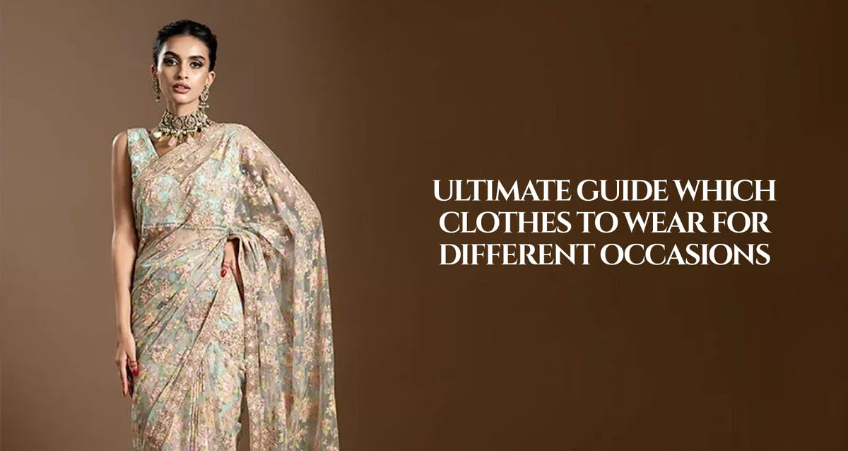 Ultimate Guide: Which clothes to wear for different occasions
