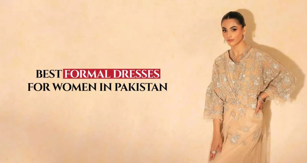 Best Formal Dresses for Women in Pakistan
