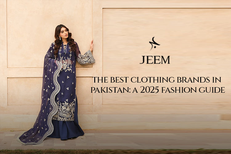 The Best Clothing Brands in Pakistan