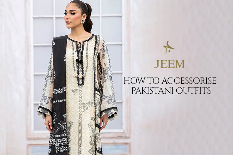 How to Accessorise Pakistani Outfits