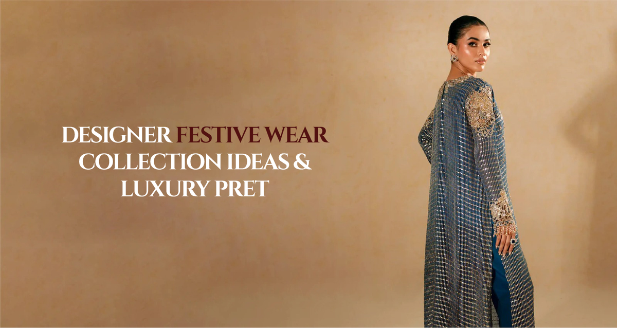 Designer Festive Wear Collection Ideas & Luxury Pret