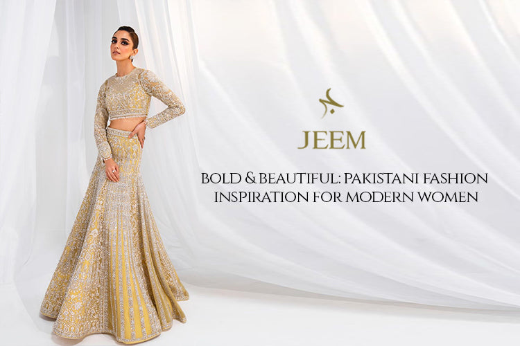 Pakistani Fashion Inspiration for Modern Women