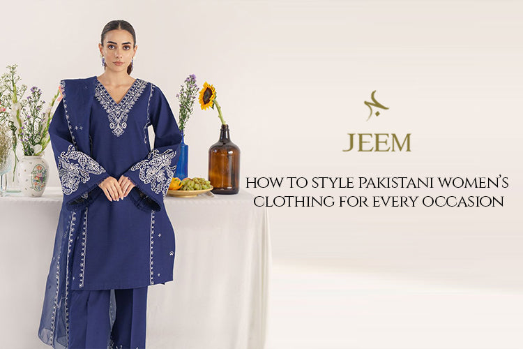 Pakistani Women Clothing for Every Occasion