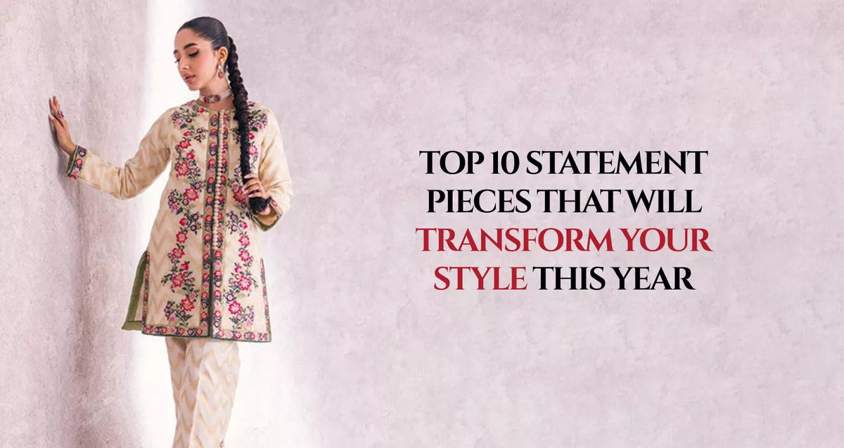 Top 10 Statement Pieces That Will Transform Your Style This Year
